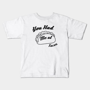 You Had me at Tacos, Women's Taco, Taco, Funny, Funny Taco, Taco Tuesday Kids T-Shirt